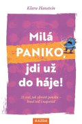 Hansteinová Klara: Milá paniko, jdi už do háje! 21 cest, jak zkrotit paniku – hned teď i napoř