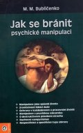 Bubličenko M. M.: Jak se bránit psychické manipulaci