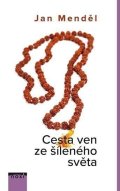 Menděl Jan: Cesta ven ze šíleného světa