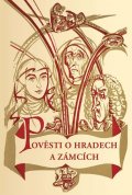 Štéger Bohumír: Pověsti o hradech a zámcích