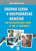 Höppnerová Věra: Zrádná slova v hospodářské němčině - 100 nejčastějších chyb a jak je naprav