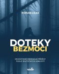 Cílek Roman: Doteky bezmoci - Dramatické kriminální příběhy podle skutečných událostí