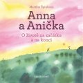 Špinková Martina: Anna a Anička - O životě na začátku a na konci