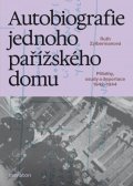 Zylbermanová Ruth: Autobiografie jednoho pařížského domu - Příběhy, osudy a deportace 1942–194