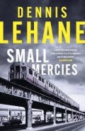 Lehane Dennis: Small Mercies: ´can´t-put-it-down entertainment´ Stephen King