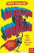 Solomons David: My Evil Twin Is a Supervillain: By the winner of the Waterstones Children´s