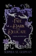 Sophia St. Germain: Fate so Dark and Delicate