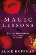 Hoffmanová Alice: Magic Lessons : A Prequel to Practical Magic