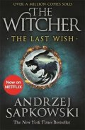 Sapkowski Andrzej: The Last Wish : Introducing the Witcher - Now a major Netflix show