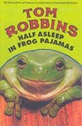 Robbins Tom: Half Asleep In Frog Pajamas