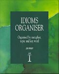 Wright John: Idioms Organiser: Organised by metaphor, topic and key word