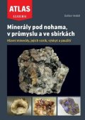 Velebil Dalibor: Minerály pod nohama, v průmyslu a ve sbírkách