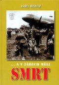 Richter Karel: ... a v zádech měli smrt