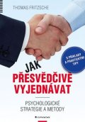 Fritzsche Thomas: Jak přesvědčivě vyjednávat - Psychologické strategie a metody