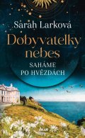 Larková Sarah: Dobyvatelky nebes: Saháme po hvězdách