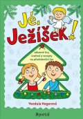 Hegerová Vendula: Jé, Ježíšek! - Zábavné hry, tvoření a recepty na předvánoční čas