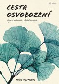 Hanh Thich Nhat: Cesta osvobození - Dvacet jedna dní v plné přítomnosti