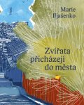 Iljašenko Marie: Zvířata přicházejí do města