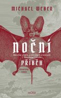 Weber Michael: Noční příběh - Skutečný příběh o upírských procesech z Opavského Slezka