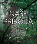 Čihař Martin: Naše příroda: Krajinou národních parků a CHKO