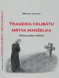 Baláž Peter Lucian, Lajcha Michal,: Tragédia celibátu - Mŕtva manželka
