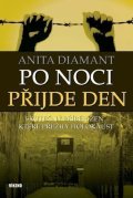 Diamant Anita: Po noci přijde den - Skutečný příběh žen, které přežily holokaust