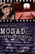 Harel Isser: Mosad - operace Eichmann