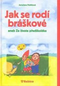 Paštiková Jaroslava: Jak se rodí bráškové aneb Ze života předškoláka