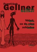 Gellner František: Vášeň, co do rána zchladne