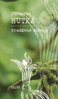 Hutka Jaroslav: Pradávné kořeny