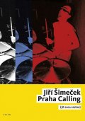Šimeček Jiří: Praha Calling (jít svou cestou)