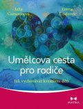 Cameronová Julia: Umělcova cesta pro rodiče - Jak vychovávat kreativní děti