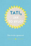 neuveden: Tati, jak to bylo?