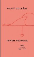 Doležal Miloš: Trnem rejnoka - Výbor z poesie 1995-2022