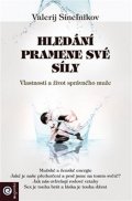 Sinelnikov Valerij: Hledání pramene své síly - Vlastnosti a život správného muže