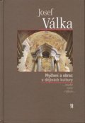Válka Josef: Myšlení a obraz v dějinách kultury (…studie, eseje, reflexe…)