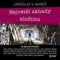 Mareš Jaroslav V.: Největší záhady zločinu - audioknihovna