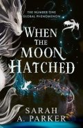 Parker Sarah A.: When the Moon Hatched