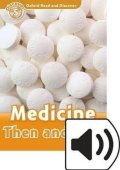 Spilsbury Louise: Oxford Read and Discover Level 5 Medicine Then and Now with Mp3 Pack