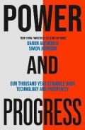 Johnson Simon: Power and Progress: Our Thousand-Year Struggle Over Technology and Prosperi