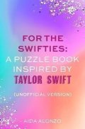 Alonzo Aida: For The Swifties: A Puzzle Book Inspired by Taylor Swift (Unofficial Versio