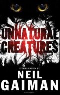 Gaiman Neil: Unnatural Creatures
