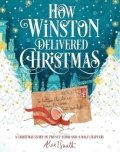Smith Alex T.: How Winston Delivered Christmas: A Christmas Story in Twenty-Four-and-a-Hal