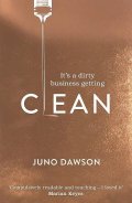 Dawson Juno: Clean: It´s a dirty business getting clean