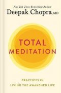 Chopra Deepak: Total Meditation : Stress Free Living Starts Here