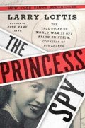 Loftis Larry: The Princess Spy : The True Story of World War II Spy Aline Griffith, Count