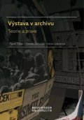 Tišliar Pavol, Černušák Tomáš, Loskotová Irena: Výstava v archivu - Teorie a praxe