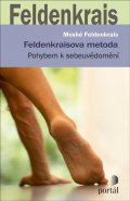 Feldenkrais Moshé: Feldenkraisova metoda - Pohybem k sebeuvědomění