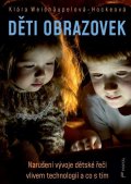 : Děti obrazovek - Narušení vývoje dětské řeči vlivem technologií a co s tím