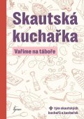 kolektiv autorů: Skautská kuchařka - Vaříme na táboře